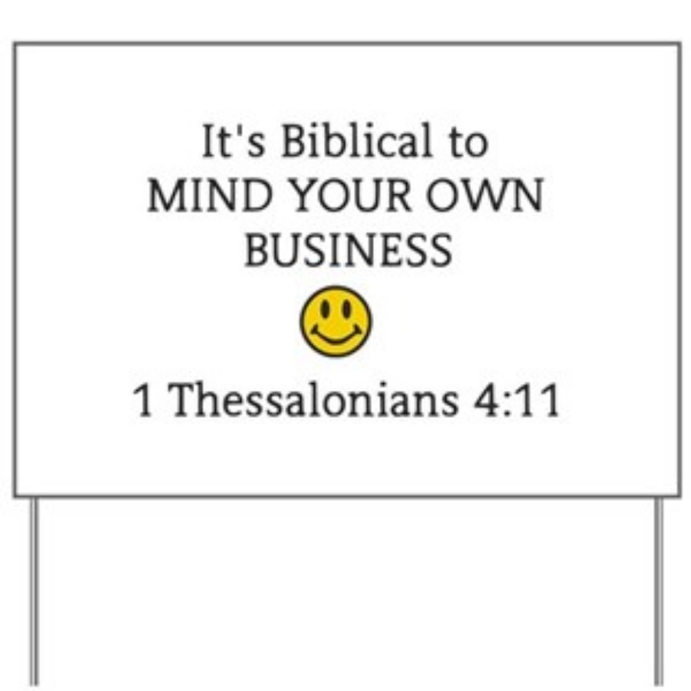 it's Biblical to Mind You Own Business